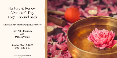 Nurture & Renew: Mother's Day Yoga + Sound Bath