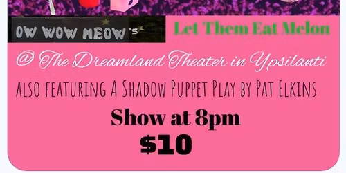 oW wOw mEow presents their surrealist puppet punk show: Let Them Eat Melon