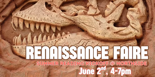 Summer Kickoff at Northside Library: Prehistoric Renaissance Faire