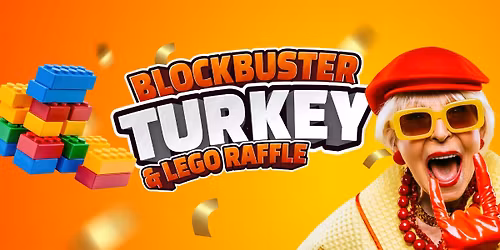 Blockbuster Turkey & Lego Raffle