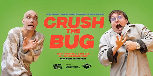 CRUSH THE BUG @ BATS Theatre