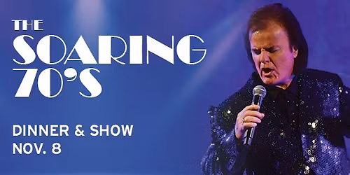 Soaring 70's Dinner & Show