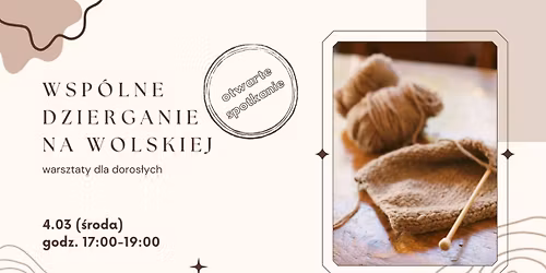 Wsp\u00f3lne dzierganie na Wolskiej: otwarte spotkanie