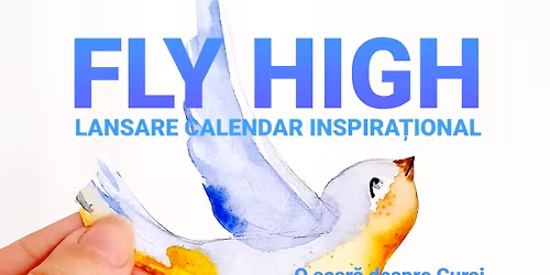 Fly High - Seara deschisa - Lansare de calendar inspirational