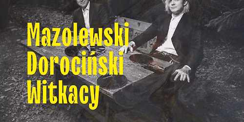 Mazolewski \/ Doroci\u0144ski. Witkacy. Kompozycje Astronomiczne