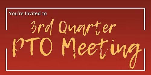 PTO Meeting - 3rd Quarter