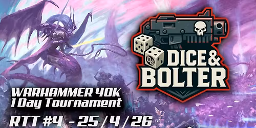 Dice & Bolter 40K RTT #4 @HobbyWorkshop  - 25th April