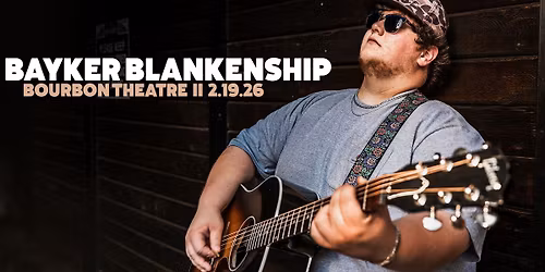 Bayker Blankenship: The Mile Marker Tour at Bourbon Theatre