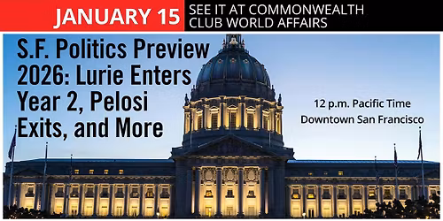 S.F. Politics Preview 2026: Lurie Enters Year 2, Pelosi Exits, and More
