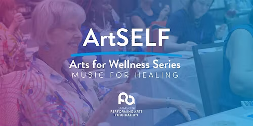 ArtSELF - Arts for Wellness Series: Music For Healing (Music Workshop)