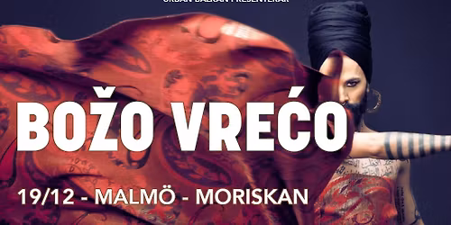 BO\u017dO VRE\u0106O live in Malm\u00f6\/Moriskan 19\/12 2025 20:00