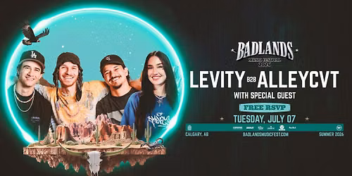 LEVITY B2B ALLEYCVT - Badlands Music Festival 2026 (Calgary) - FREE RSVP