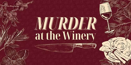 M**der at the Winery - M**der Mystery Dinner (March 7)