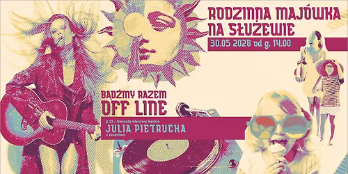 Rodzinna Maj\u00f3wka na S\u0142u\u017cewie: b\u0105d\u017a z nami OFF LINE