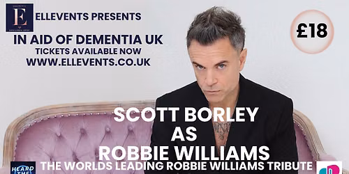 SCOTT BORLEY AS ROBBIE WILLIAMS - FRIDAY 27TH NOVEMBER 2026 - HEDCA PO12 4JB