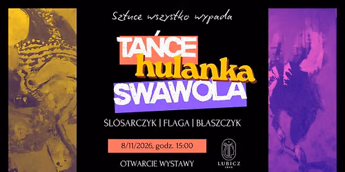 Ta\u0144ce, Hulanka, Swawola \/\/ Otwarcie Wystawy \/\/ \u015al\u00f3sarczyk | Flaga | B\u0142aszczyk