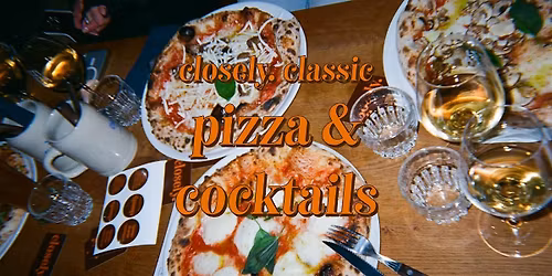 closely. Pizza & Cocktails