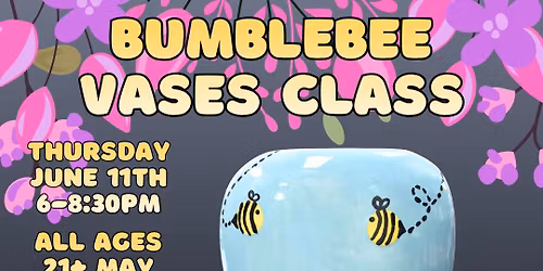 Bumblebee Vases Class