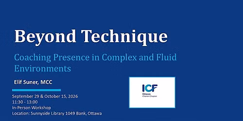 Beyond Technique: Coaching Presence in Complex and Fluid Environments