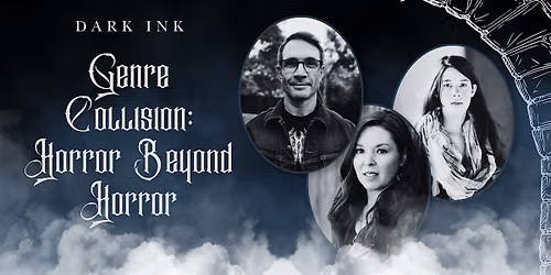 Dark Ink: Genre Collision: Horror Beyond Horror