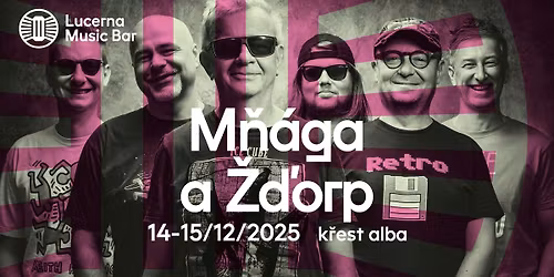 M\u0148\u00e1ga a \u017d\u010forp \u2013 k\u0159est alba | Lucerna Music Bar