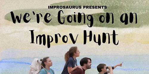 We\u2019re Going on an Improv Hunt!
