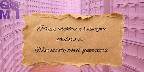 Przez archiwa z r\u00f3\u017cowymi okularami. Warsztaty wok\u00f3\u0142 Queerstorii