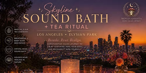 Golden Hour Sound Bath + Tea Ritual | Elysian Park