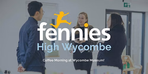 Fennies High Wycombe Coffee Morning at Wycombe Museum!