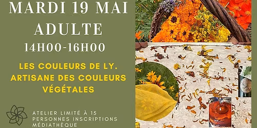 ATELIER ADULTE GRATUIT \u00ab TEINTURES TEXTILES ET AQUARELLES VEGETALES \u00bbLES COULEURS DE LY