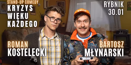 Stand-up Rybnik | Kostelecki i M\u0142ynarski - Kryzys wieku ka\u017cdego | 30.01.26, g. 19:00