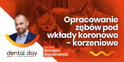 Opracowanie z\u0119b\u00f3w pod wk\u0142ady koronowo-korzeniowe (Krak\u00f3w) | 28. edycja