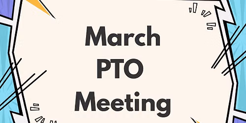 March PTO Meeting