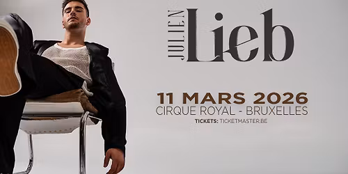 JULIEN LIEB -  Cirque Royal, Bruxelles