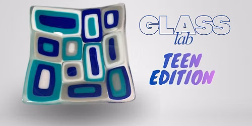 Glass Lab: Teen Edition (Ages 14-18)