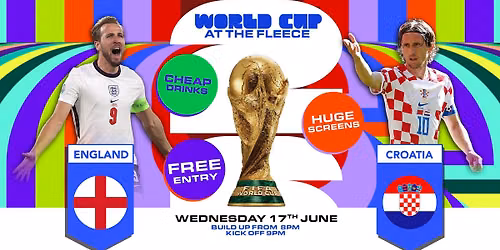 England v Croatia FREE ENTRY World Cup at The Fleece - Wed 17th June 2026