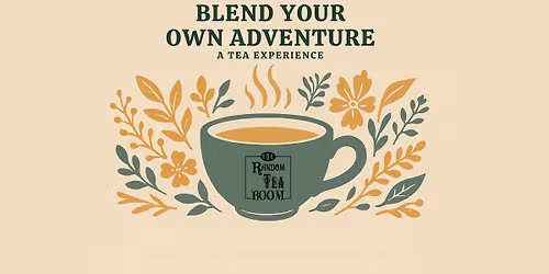 Blend Your Own Adventure: A Tea Experience