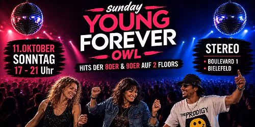 Sunday Young Forever OWL - SONNTAG Day Disco 2 Floors - 80er & 90er Pop, Rock, Dance + Hard N` Heavy