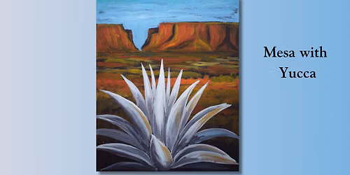 Mesa with Yucca! Class
