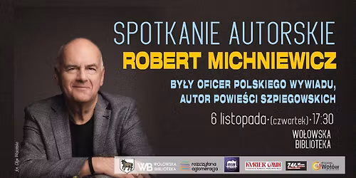 Tajemnice wywiadu \u2013 spotkanie autorskie z Robertem Michniewiczem