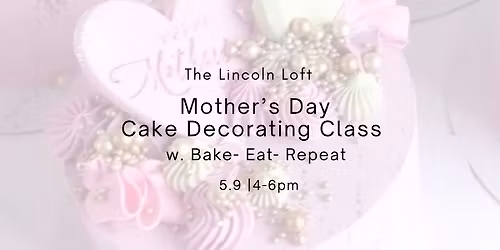 Mother's Day Cake Decorating Class w. Bake-Eat-Repeat