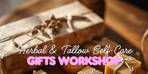 Herbal & Tallow Self\u2011Care Gifts Workshop