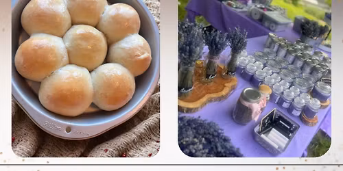 Dinner Rolls Class and Lavender Delights