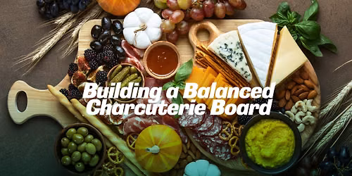 Building a Balanced Charcuterie Board