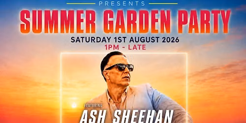 INTAKE Presents SUMMER GARDEN PARTY feat Ash Sheehan & many more..