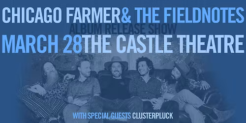 Chicago Farmer and The Fieldnotes with ClusterPluck at Old Rock House