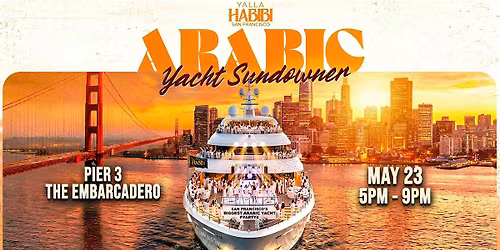 Yalla Habibi SF: Yacht Sundowner Arabic Party | May 23rd