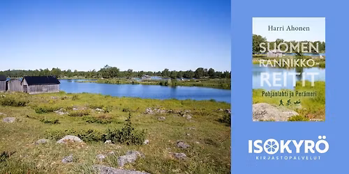 Kirjailijavieras Harri Ahonen: Suomen rannikkoreitit - Pohjanlahti