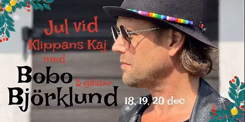 Jul vid Klippans Kaj med Bobo Bj\u00f6rklund och g\u00e4ster
