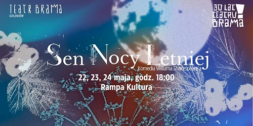 30 lat Teatru Brama - Spektakl "Sen Nocy Letniej"